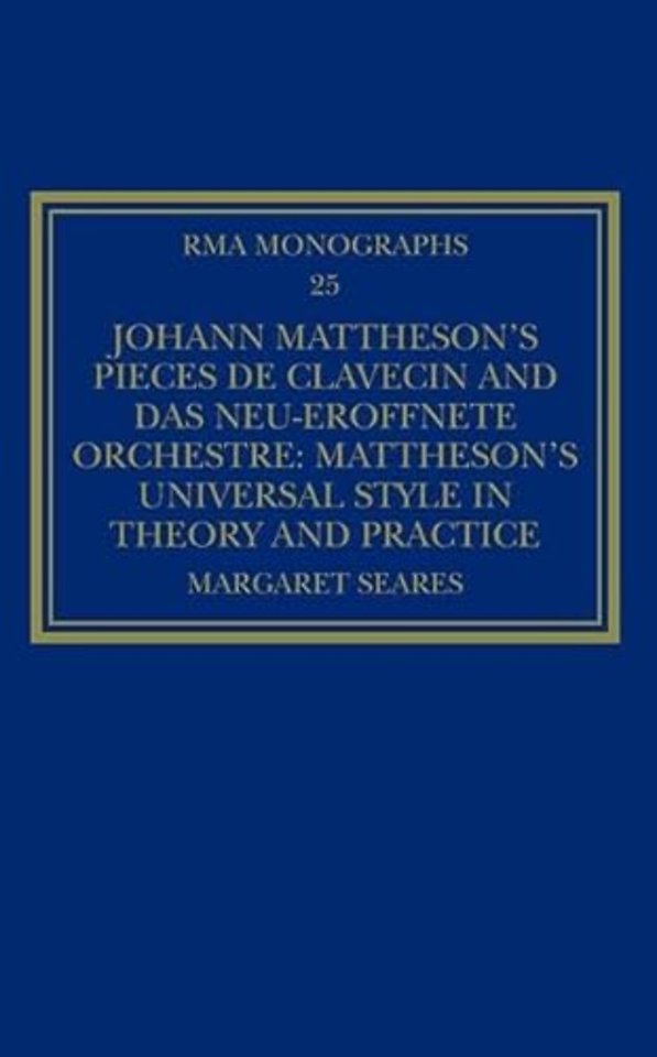 Johann Mattheson’s Pièces de clavecin and Das neu-eröffnete Orchestre