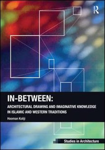 In-Between: Architectural Drawing and Imaginative Knowledge in Islamic and Western Traditions