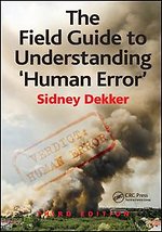 The Field Guide to Understanding 'Human Error'
