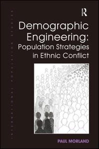 Demographic Engineering: Population Strategies in Ethnic Conflict