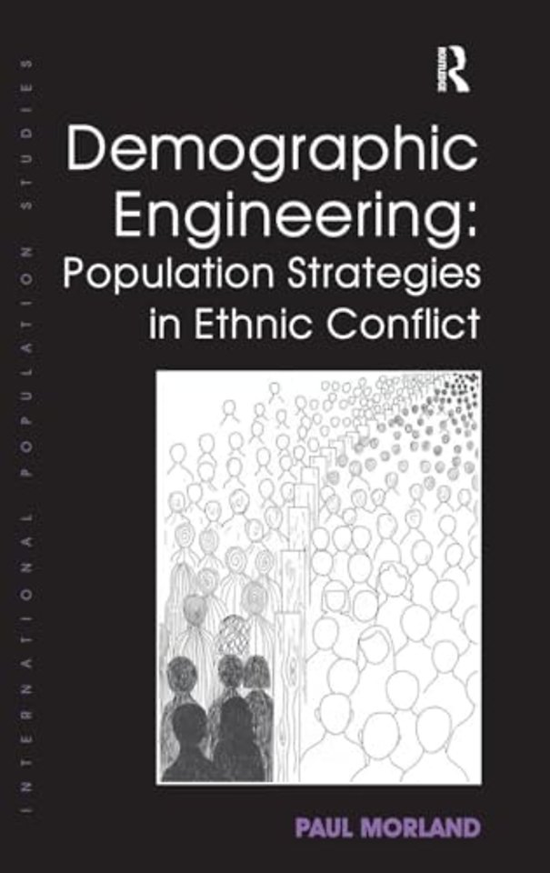 Demographic Engineering: Population Strategies in Ethnic Conflict