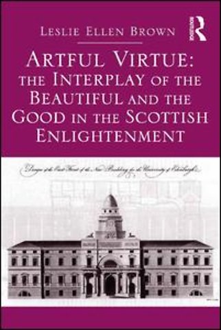 Artful Virtue: The Interplay of the Beautiful and the Good in the Scottish Enlightenment