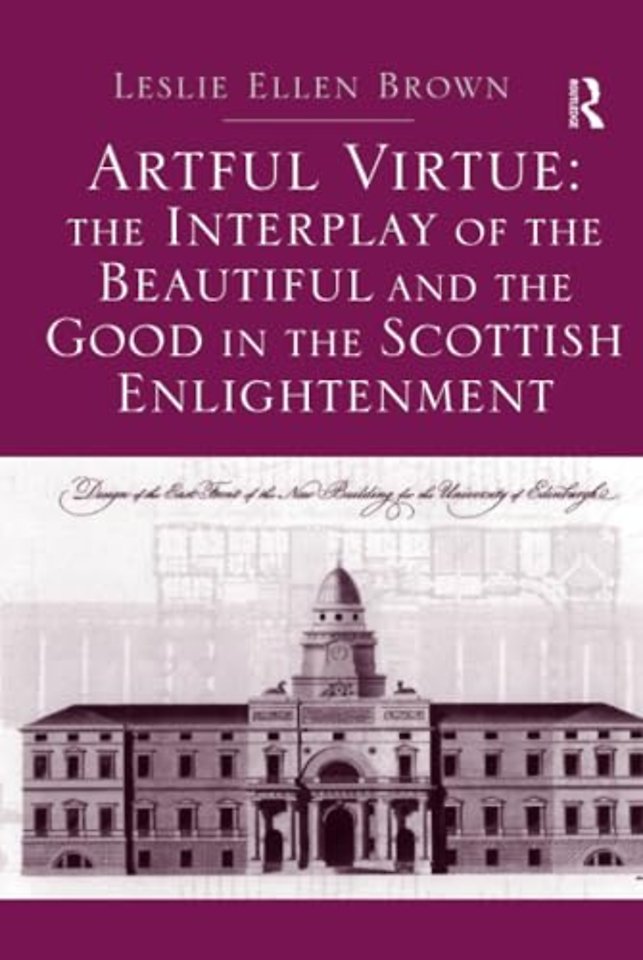 Artful Virtue: The Interplay of the Beautiful and the Good in the Scottish Enlightenment