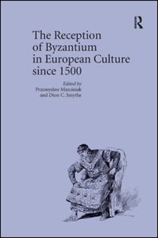 Reception of Byzantium in European Culture since 1500