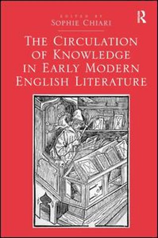 Circulation of Knowledge in Early Modern English Literature