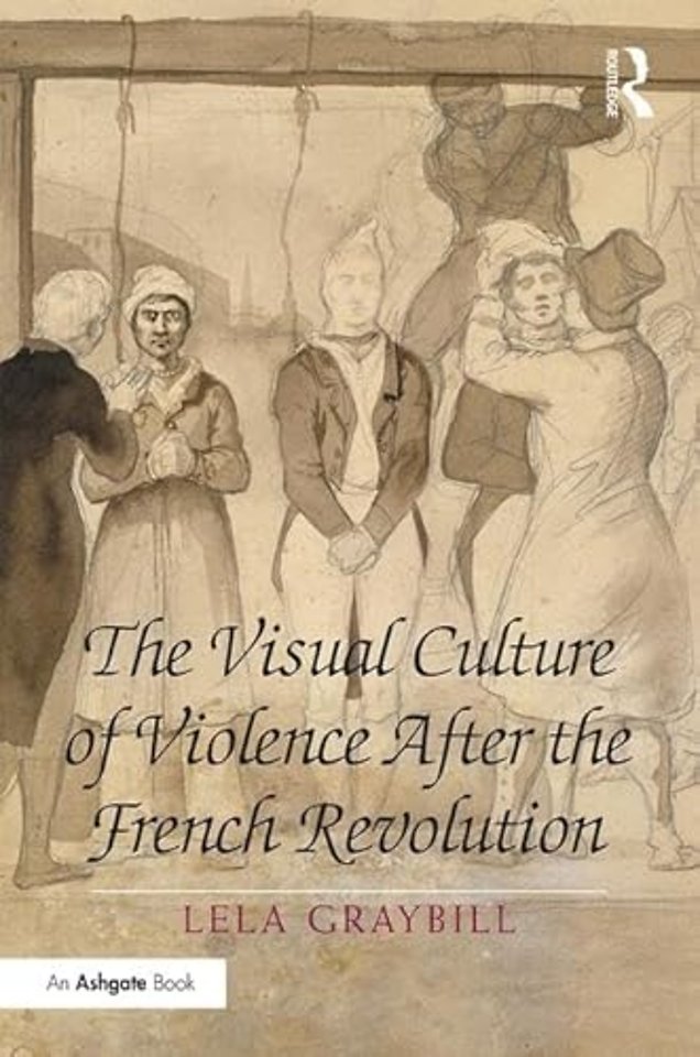 Visual Culture of Violence After the French Revolution