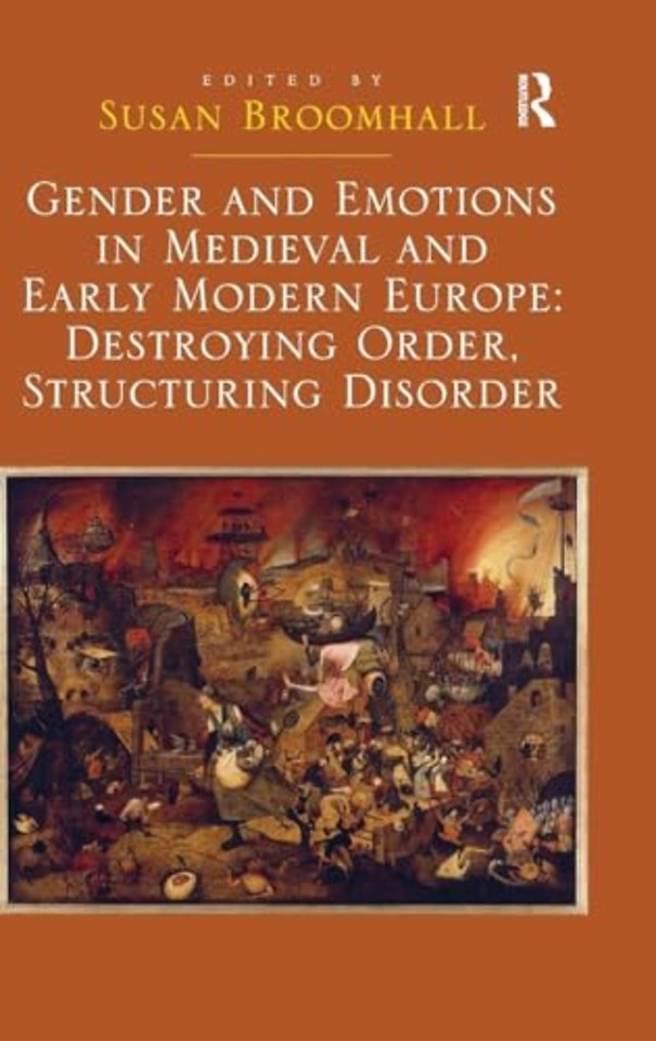 Gender and Emotions in Medieval and Early Modern Europe: Destroying Order, Structuring Disorder