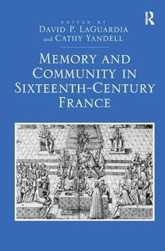 Memory and Community in Sixteenth-Century France