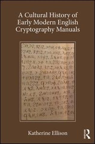 Cultural History of Early Modern English Cryptography Manuals