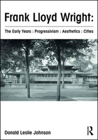 Frank Lloyd Wright : The Early Years : Progressivism : Aesthetics : Cities