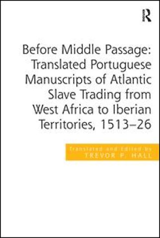 Before Middle Passage: Translated Portuguese Manuscripts of Atlantic Slave Trading from West Africa to Iberian Territories, 1513-26