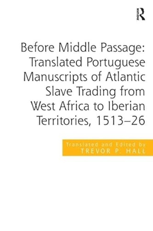 Before Middle Passage: Translated Portuguese Manuscripts of Atlantic Slave Trading from West Africa to Iberian Territories, 1513-26