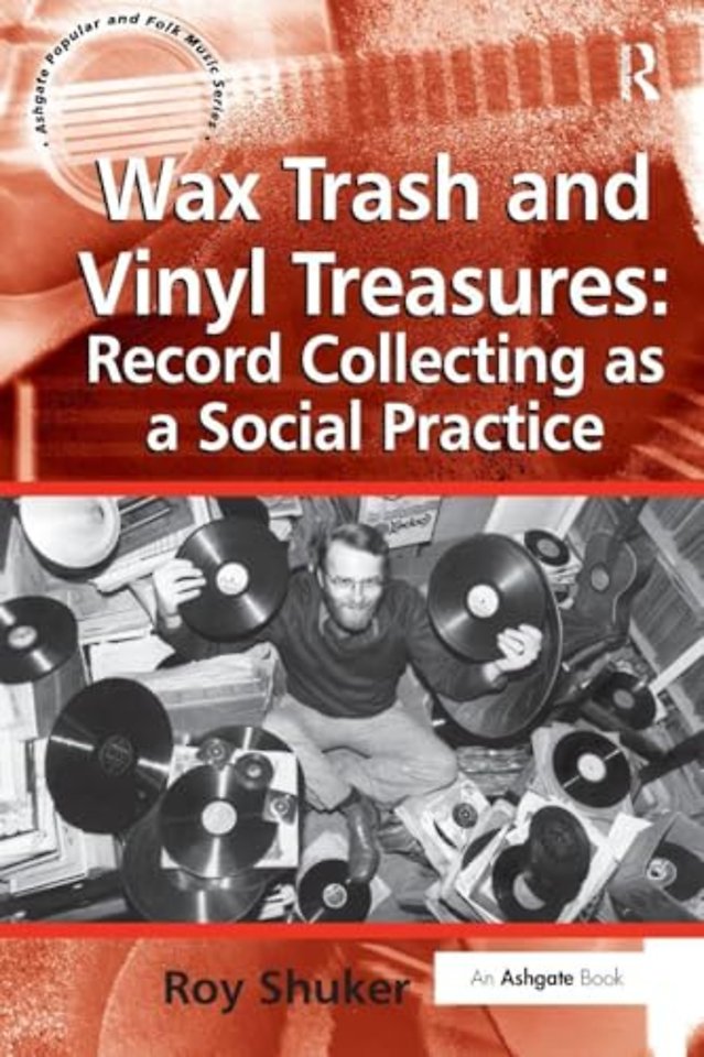 Wax Trash and Vinyl Treasures: Record Collecting as a Social Practice