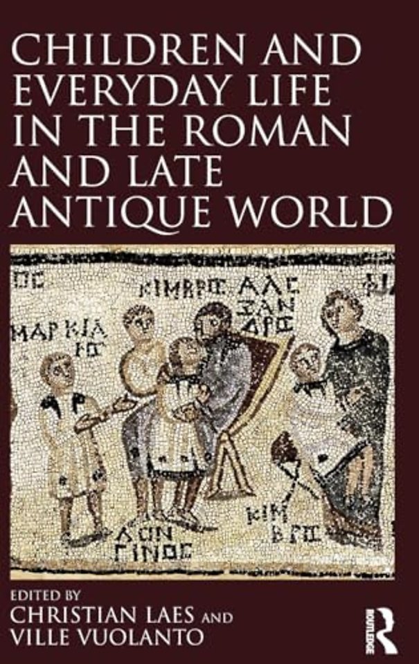 Children and Everyday Life in the Roman and Late Antique World