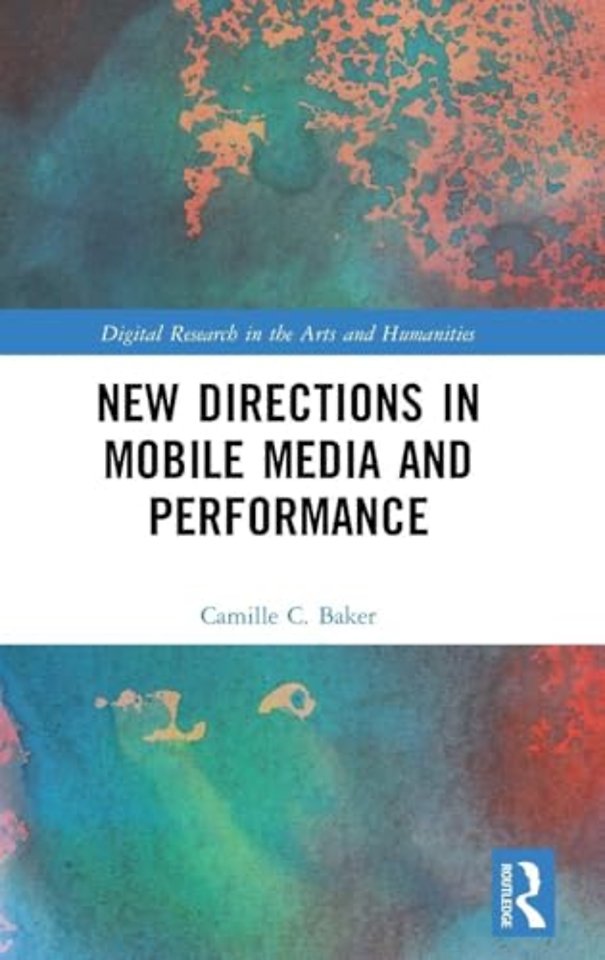 New Directions in Mobile Media and Performance