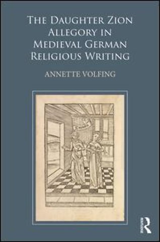 Daughter Zion Allegory in Medieval German Religious Writing