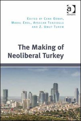 Making of Neoliberal Turkey