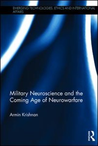Military Neuroscience and the Coming Age of Neurowarfare