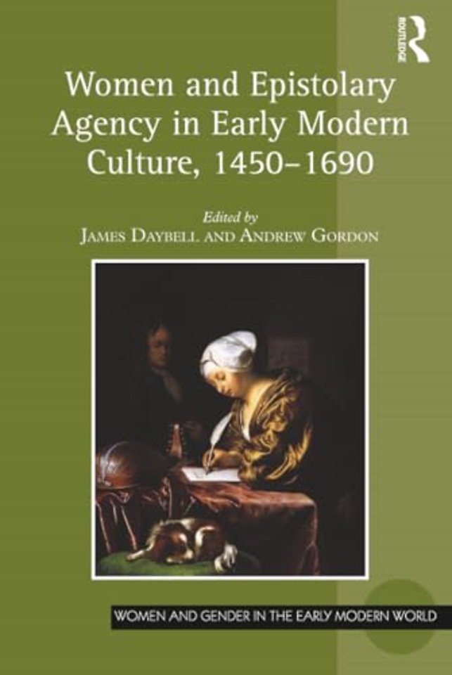 Women and Epistolary Agency in Early Modern Culture, 1450�1690