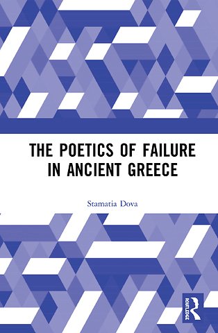 Poetics of Failure in Ancient Greece