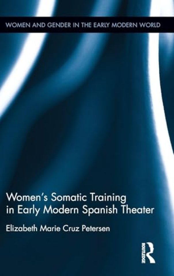Women's Somatic Training in Early Modern Spanish Theater