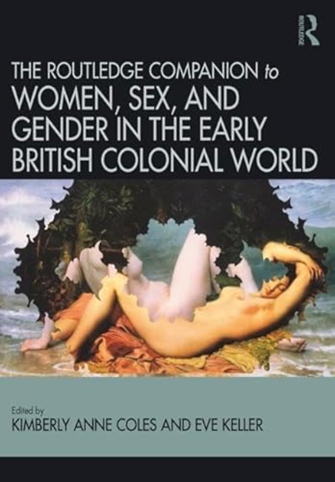 Routledge Companion to Women, Sex, and Gender in the Early British Colonial World