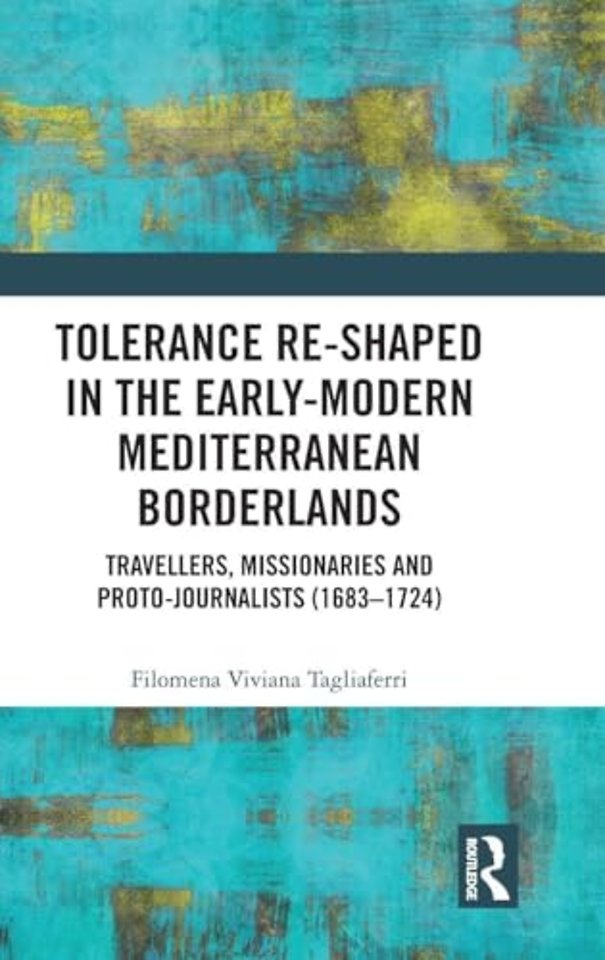 Tolerance Re-Shaped in the Early-Modern Mediterranean Borderlands