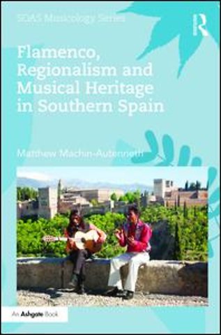 Flamenco, Regionalism and Musical Heritage in Southern Spain