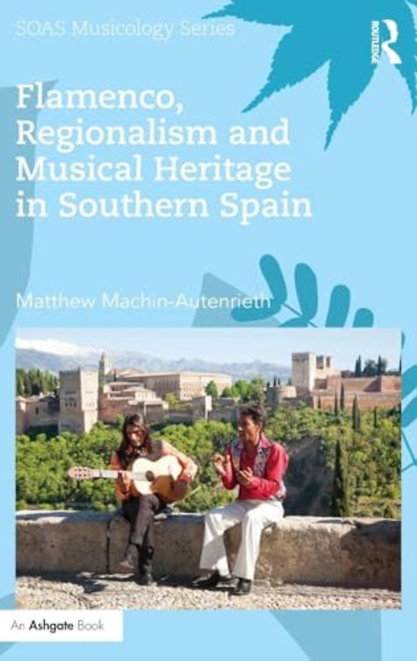 Flamenco, Regionalism and Musical Heritage in Southern Spain