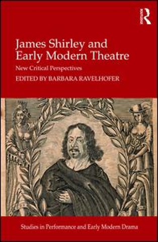 James Shirley and Early Modern Theatre