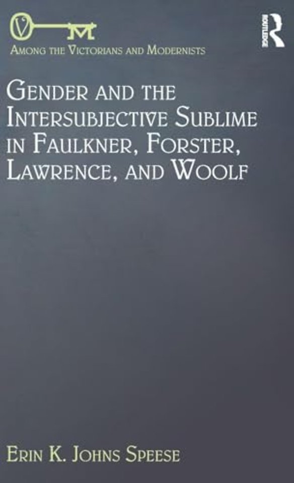 Gender and the Intersubjective Sublime in Faulkner, Forster, Lawrence, and Woolf