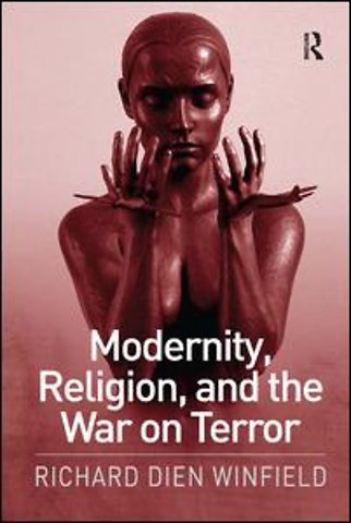 Modernity, Religion, and the War on Terror