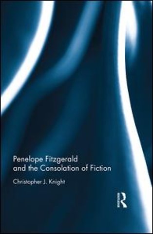 Penelope Fitzgerald and the Consolation of Fiction