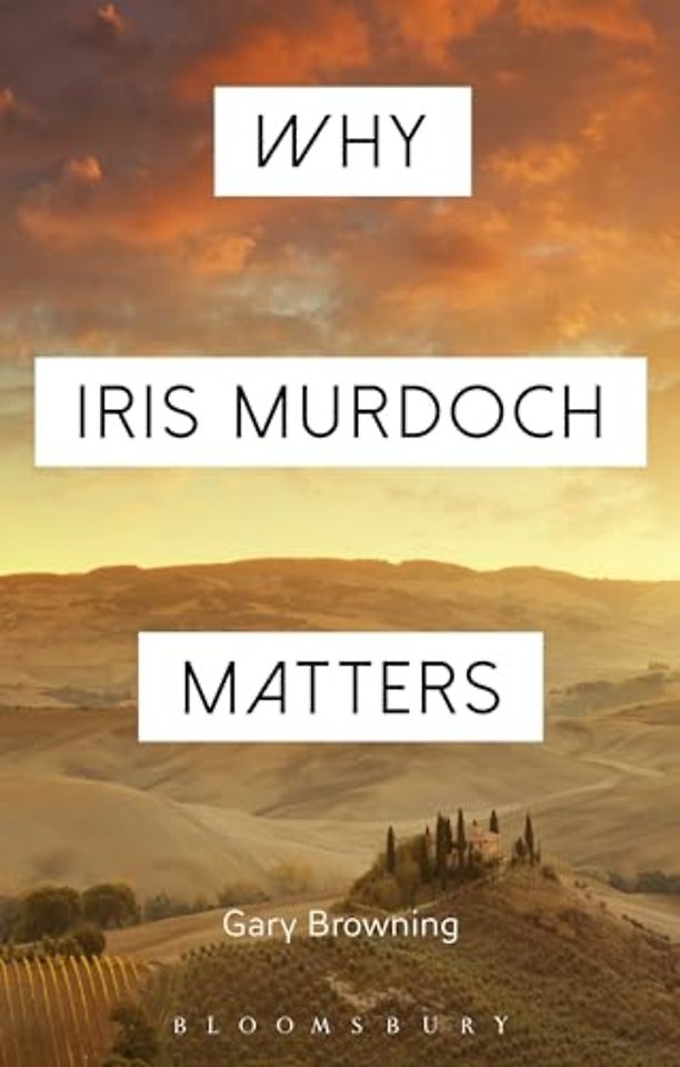 Why Iris Murdoch Matters