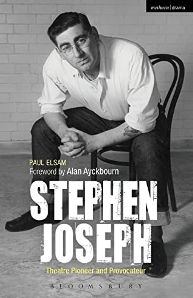 Stephen Joseph: Theatre Pioneer and Provocateur