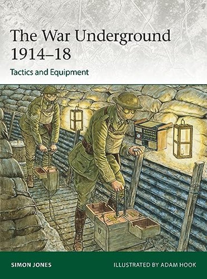 The War Underground 1914–18: Tactics and Equipment