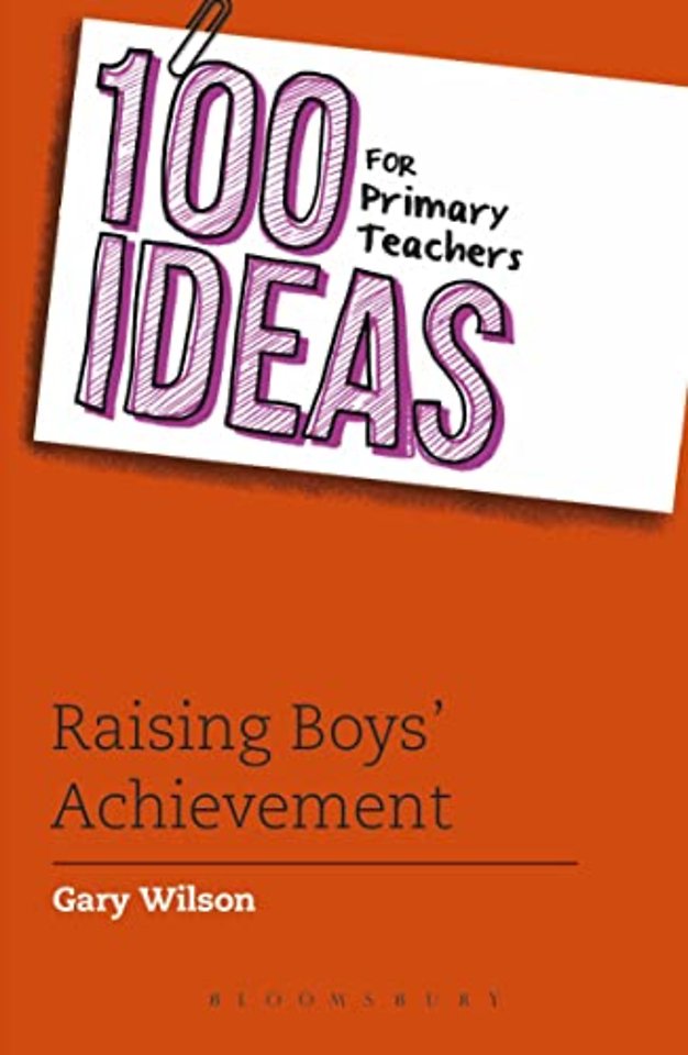 100 Ideas for Primary Teachers: Raising Boys' Achievement