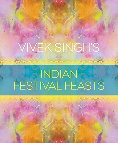Vivek Singh's Indian Festival Feasts