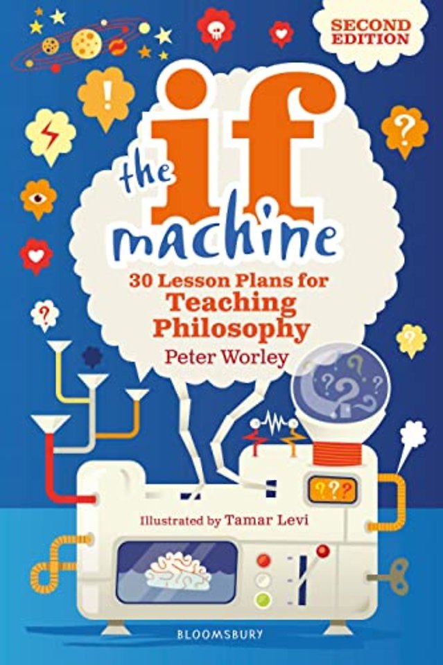The If Machine: 30 Lesson Plans for Teaching Philosophy