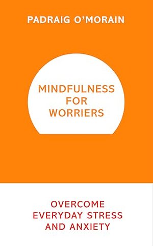 Mindfulness for Worriers