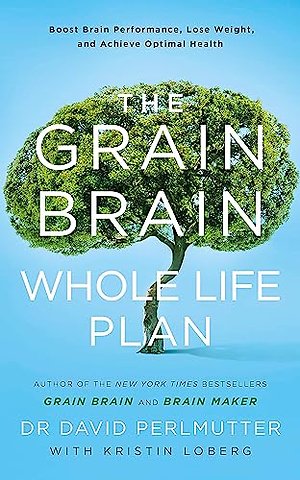 The Grain Brain Whole Life Plan