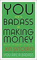 You Are a Badass at Making Money You Are a Badass at Making Money