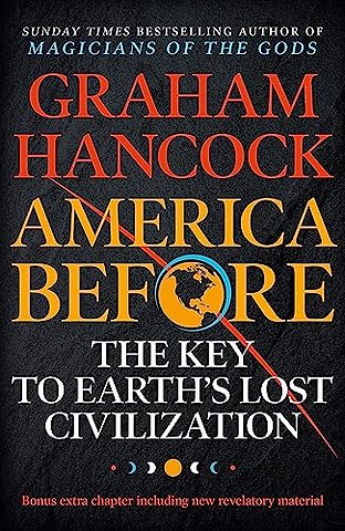 America Before: The Key to Earth's Lost Civilization