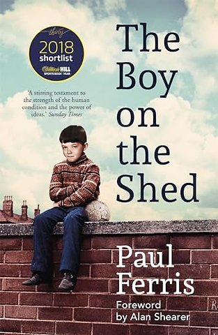 The Boy on the Shed:A remarkable sporting memoir with a foreword by Alan Shearer