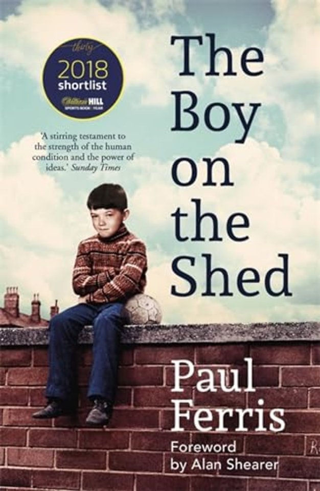 The Boy on the Shed:A remarkable sporting memoir with a foreword by Alan Shearer