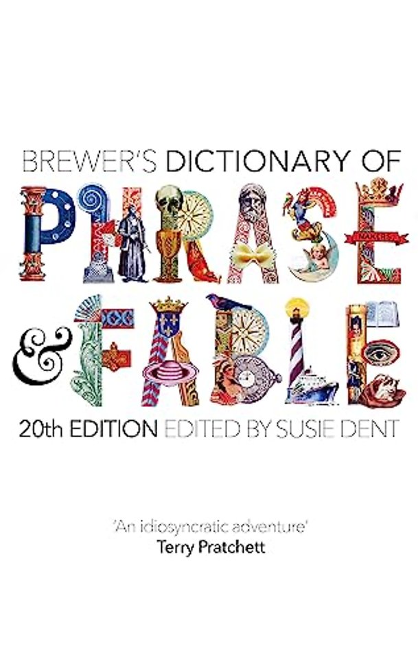 Brewer's Dictionary of Phrase and Fable (20th edition)