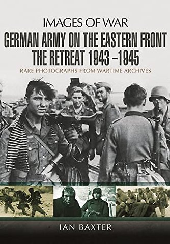 German Army on the Eastern Front - The Retreat 1943 1945