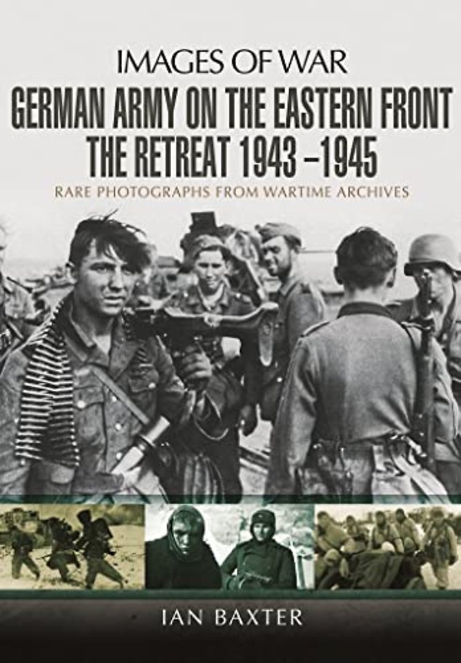 German Army on the Eastern Front - The Retreat 1943 1945