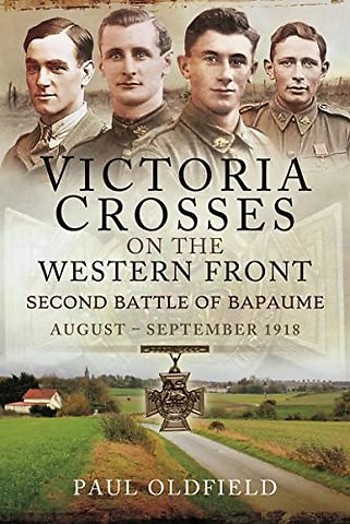 Victoria Crosses on the Western Front Second Battle of Bapaume