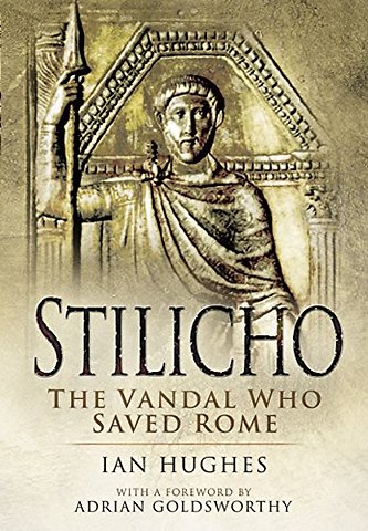 Stilicho: The Vandal Who Saved Rome